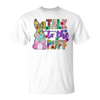Funny Bunny Rabbit Gifts Joke Talk To The Puff Cute Bunnies Unisex T-Shirt | Mazezy