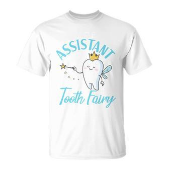 Funny Cute Im The Assistant Tooth Fairy Unisex T-Shirt - Monsterry