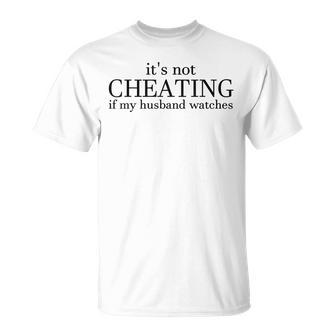 Funny Saying Its Not Cheating If My Husband Watch Unisex T-Shirt | Mazezy
