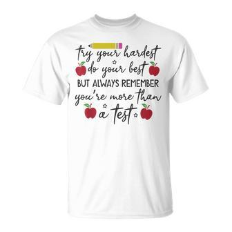 Funny Try Your Hardest Do Your Best Youre More Than A Test Unisex T-Shirt | Mazezy