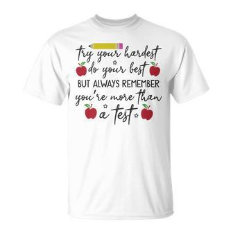 Funny Try Your Hardest Do Your Best Youre More Than A Test Unisex T-Shirt | Mazezy