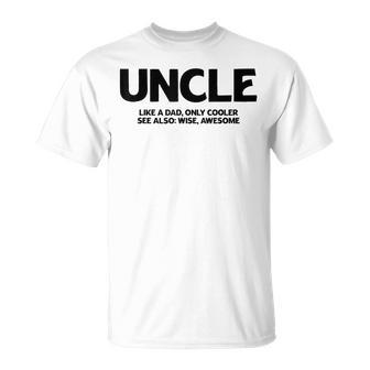 Funny Uncle Definition Like Dad Only Cooler Best Uncle Ever Unisex T-Shirt - Seseable
