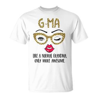 Gma Like A Normal Grandma Only More Awesome Eyes And Lip Unisex T-Shirt | Mazezy