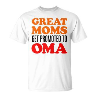 Great Moms Get Promoted To Oma German Grandma Gift For Womens Unisex T-Shirt | Mazezy