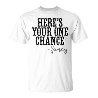 Heres Your One Chance Fancy Vintage Western Country T-shirt - Thegiftio UK