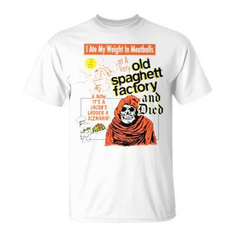 I Ate My Weight In Meatballs Old Spaghetti Factory And Died Unisex T-Shirt | Mazezy UK