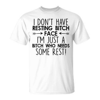 I Dont Have Resting Bitch Face Im Just A Bitch Funny Women Unisex T-Shirt | Mazezy AU