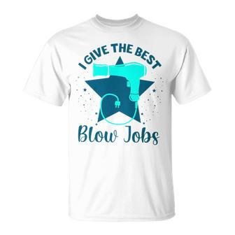 I Give The Best Blow Jobs Unisex T-Shirt | Mazezy AU