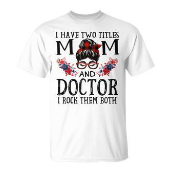 I Have Two Titles Mom And Doctor Red Buffalo Mothers Day Gift For Womens Unisex T-Shirt | Mazezy DE