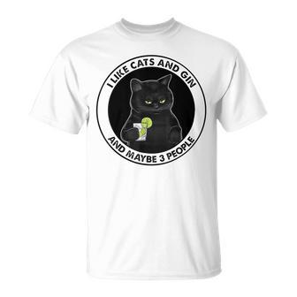 I Like Cats And Gin And Maybe 3 People Unisex T-Shirt - Seseable