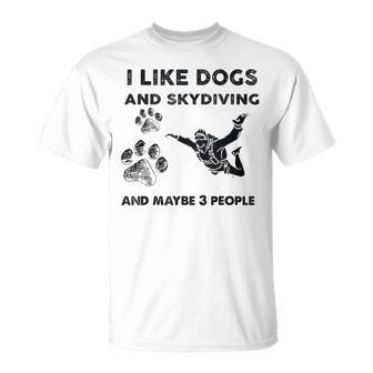 I Like Dog And Skydiving And Maybe 3 People Unisex T-Shirt - Seseable