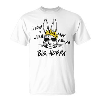 I Love It When You Call Me Big Hoppa Easter Bunny Sunglasses Unisex T-Shirt | Mazezy
