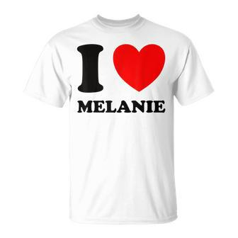 I Love Melanie Unisex T-Shirt | Mazezy