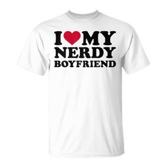 I Love My Nerdy Boyfriend Gift For Womens Unisex T-Shirt