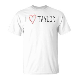 I Love Taylor - I Heart Taylor First Name Unisex T-Shirt | Mazezy