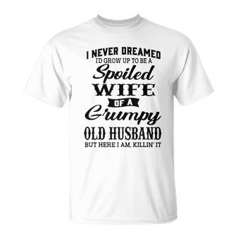 Id Grow Up To Be A Spoiled Wife Of A Grumpy Old Husband T-shirt - Thegiftio UK