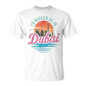 Id Rather Be In Dubai T-shirt - Thegiftio UK
