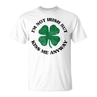 Im Not Irish But Kiss Me Anyway Funny St Patricks Day Unisex T-Shirt | Mazezy
