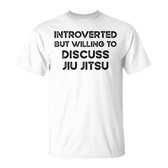 Introverted But Willing To Discuss Jiu Jitsu Martial Arts Unisex T-Shirt | Mazezy