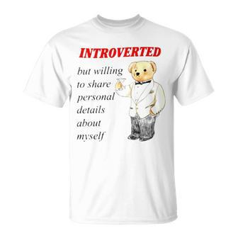 Introverted But Willing To Share Personal Details About Myself Unisex T-Shirt