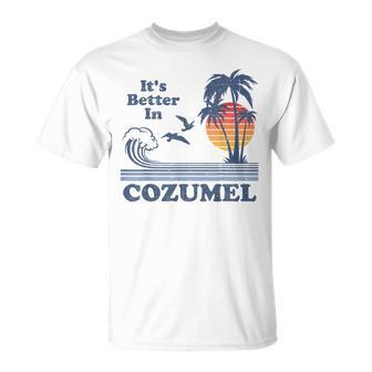 Its Better In Cozumel Mexico Vintage Beach Retro 80S 70S T-shirt - Seseable
