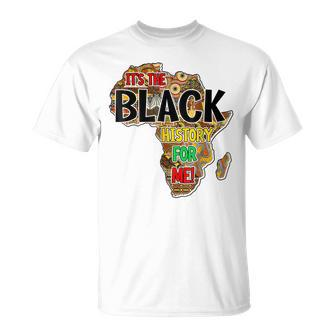 Its The Black History For Me African Black History Month T-Shirt - Seseable