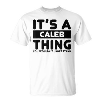 Its A Caleb Thing You Wouldnt Understand Caleb Name T-Shirt - Seseable