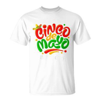 Its My Cinco De Mayo Birthday Happy Cinco De Mayo T-shirt - Thegiftio UK