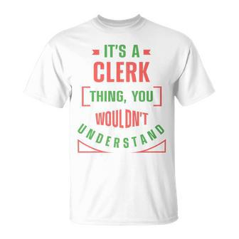 Its A Clerk Thing You Wouldnt Understand Banker Finance T-Shirt - Seseable