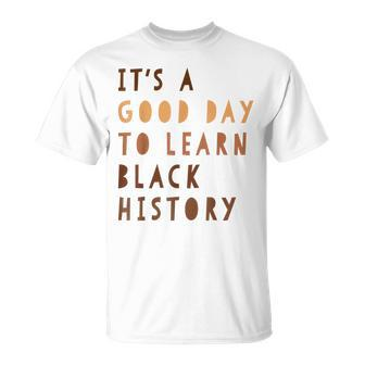 Its A Good Day To Learn Black History Melanin Queen African T-Shirt - Seseable