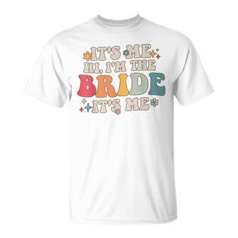 Its Me Hi Im The Bride Its Me Funny Quotes Bride Unisex T-Shirt | Mazezy