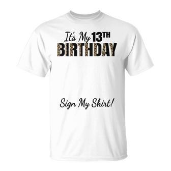 Its My 13Th Birthday Party 13 Years Girl Nager Sign My Unisex T-Shirt | Mazezy