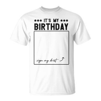 Its My Birthday Funny Sign Unisex T-Shirt | Mazezy