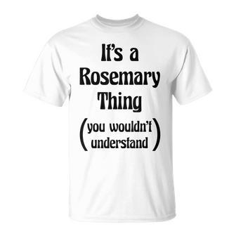 Its A Rosemary Thing You Wouldnt Understand T-Shirt - Seseable