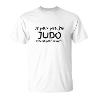Je Peux Pas J'ai Judo T-Shirt, Weißes Shirt für Judo-Begeisterte - Seseable