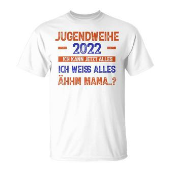 Jugendweihe 2022 Ich Kann Alles Weiß Alles -Äm Mama T-Shirt - Seseable