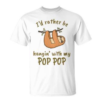 Kids Id Rather Be Hangin With My Pop Pop Grandpa Sloth Lover Unisex T-Shirt | Mazezy