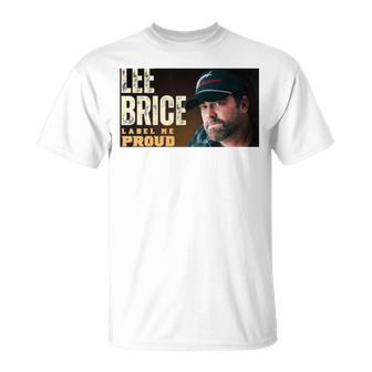 Label Me Proud Lee Brice Unisex T-Shirt | Mazezy