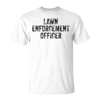 Lawn Enforcement Officer Dad Joke Grandpa Landscaping T-Shirt - Seseable