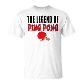 The Legend Of Ping Pong Tischtennis Lustig T-Shirt - Seseable