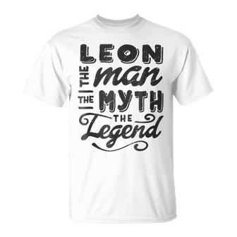 Leon The Man Myth Legend Gift Ideas Mens Name Unisex T-Shirt - Seseable