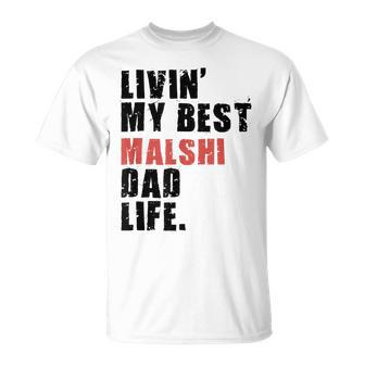 Livin My Best Malshi Dad Life Adc071e Unisex T-Shirt