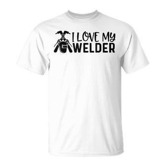 I Love My Welder Welding Worker Welders Wife Father T-shirt - Seseable