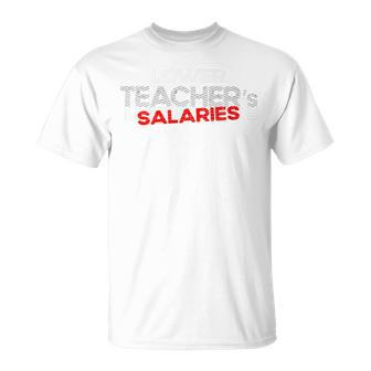 Lower Teacher Salaries Highschool College Teachers Underpaid T-shirt - Thegiftio UK