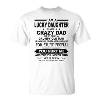 I Am A Lucky Daughter I Have A Crazy Dad He Grumpy Old Man T-shirt - Thegiftio UK
