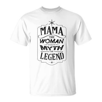 Mama The Woman The Myth Legend Mother Gift Gift For Womens Unisex T-Shirt - Seseable