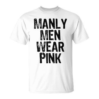 Manly Men Wear Pink - Breast Cancer Awareness T-shirt | Seseable CA