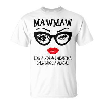 Mawmaw Like A Normal Grandma Only More Awesome Glasses Face Unisex T-Shirt | Mazezy UK