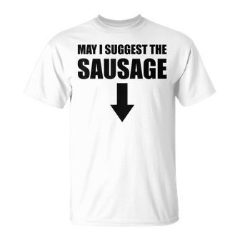 May I Suggest The Sausage Bbq Fan Sausage Lover Unisex T-Shirt | Mazezy