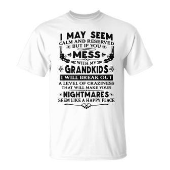 I May Seem Calm & Reserved But If You Mess With My Grandkids T-shirt - Thegiftio UK